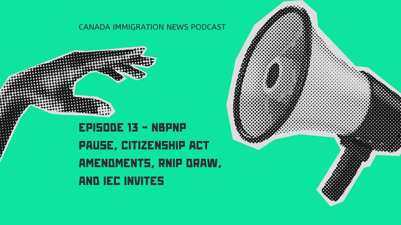 Episode 13 - NBPNP Pause, Citizenship Act Amendments, RNIP Draw, and IEC Invites