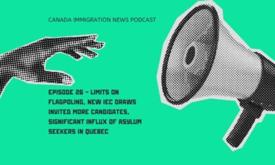 Canada Immigration News Podcast #26 - Limits on Flagpoling, New IEC Draws Invited More Candidates, Significant Influx of Asylum Seekers in Quebec