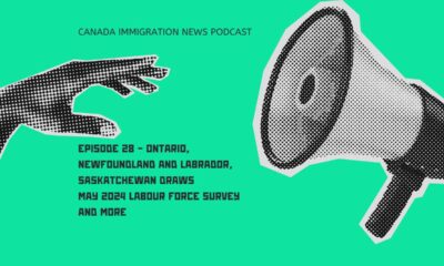 Canada Immigration News Podcast #28 - Ontario, Newfoundland and Labrador, Saskatchewan Draws, May 2024 Labour Force Survey and more