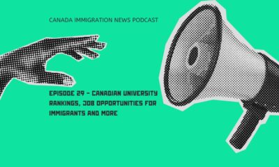 Canada Immigration News Podcast #29 - Canadian University Rankings, Job Opportunities for Immigrants and More