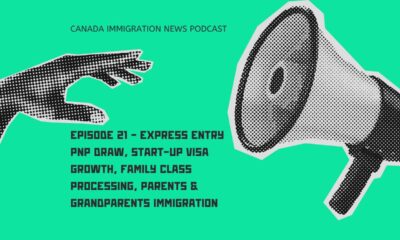 Canada Immigration News Podcast Episode 21 - Express Entry PNP Draw, Start-Up Visa Growth, Family Class Processing, Parents & Grandparents Immigration