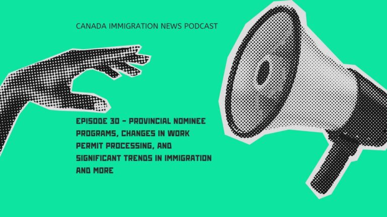 Canada Immigration News Podcast #30 - Indian Immigration to Canada, Provincial Nominee Programs, and Changes in Work Permit Processing.
