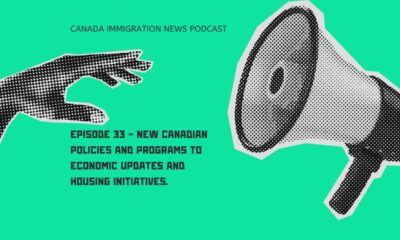 Canada Immigration News Podcast #33 - New Canadian Policies and Programs to Economic Updates and Housing Initiatives.