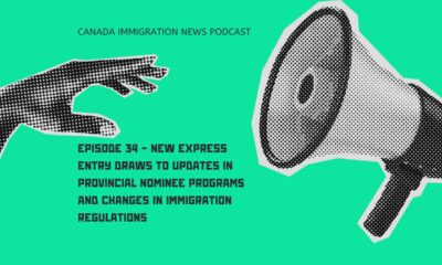 Canada Immigration News Podcast #34 - New Express Entry Draws to Updates in Provincial Nominee Programs and Changes in Immigration Regulations