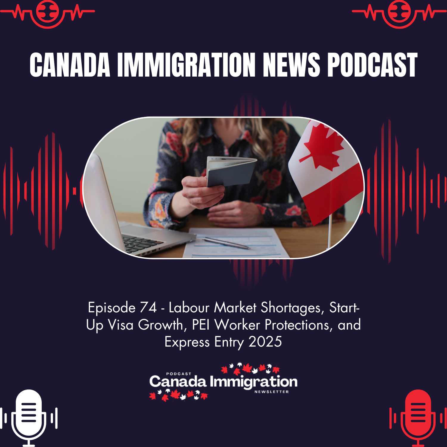 Canada Immigration News Podcast #74: Labour Market Shortages, Start-Up Visa Growth, PEI Worker Protections, and Express Entry 2025