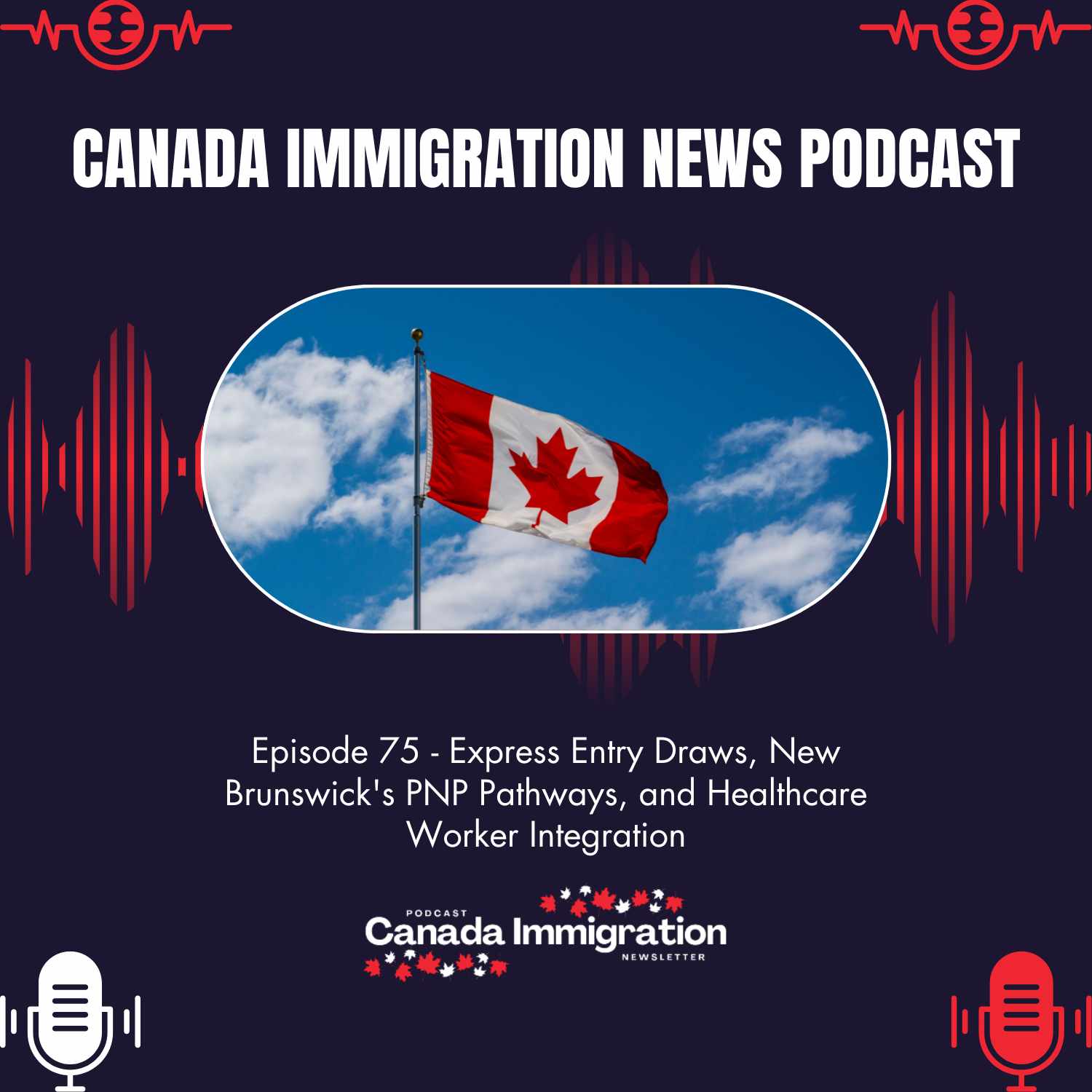 Canada Immigration News Podcast #75: Express Entry Draws, New Brunswick’s PNP Pathways, and Healthcare Worker Integration