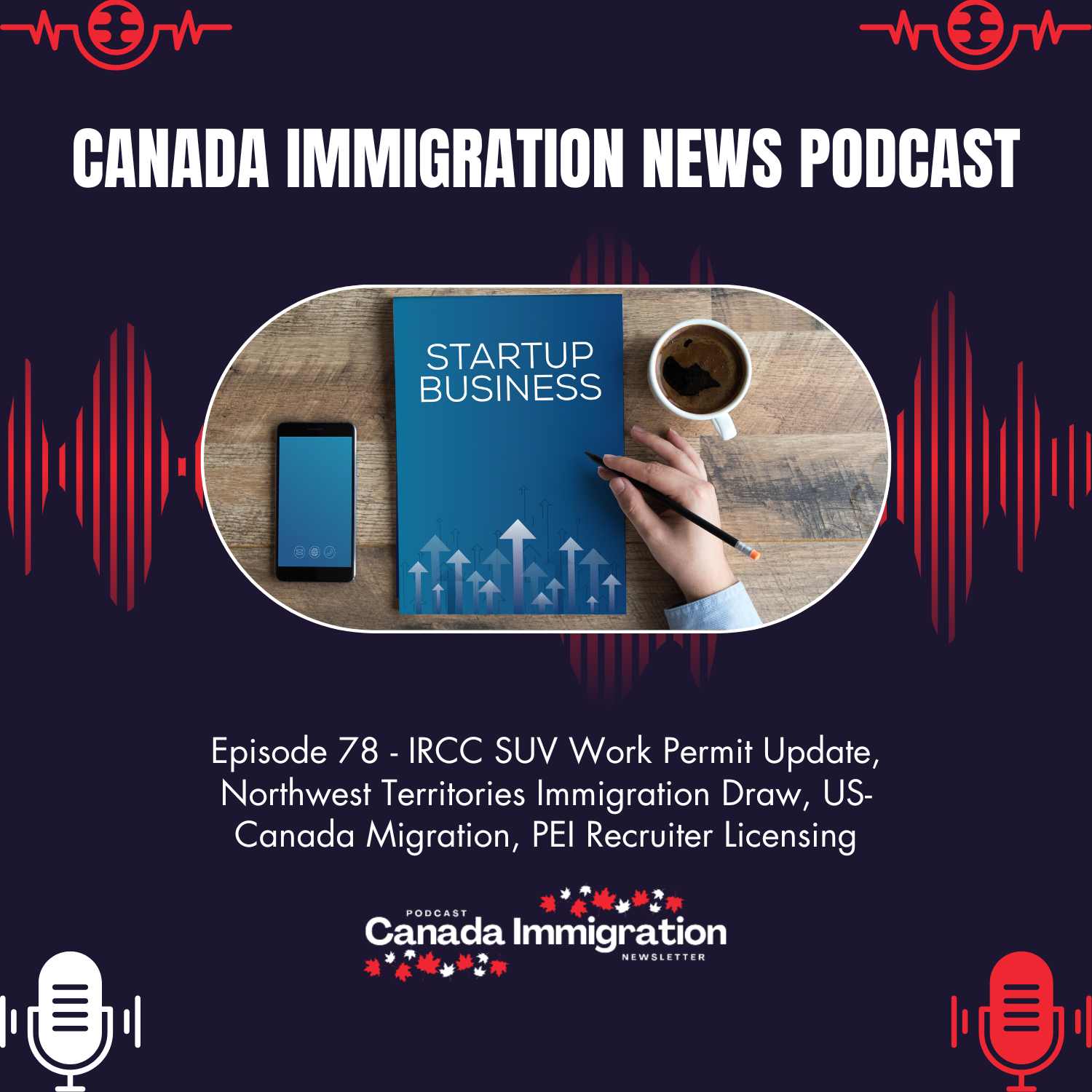 Canada Immigration News Podcast #78: IRCC SUV Work Permit Update, Northwest Territories Immigration Draw, US-Canada Migration, PEI Recruiter Licensing