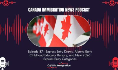 Canada Immigration News Podcast #87: Express Entry Draws, Alberta Early Childhood Educator Bursary, and New 2026 Express Entry Categories