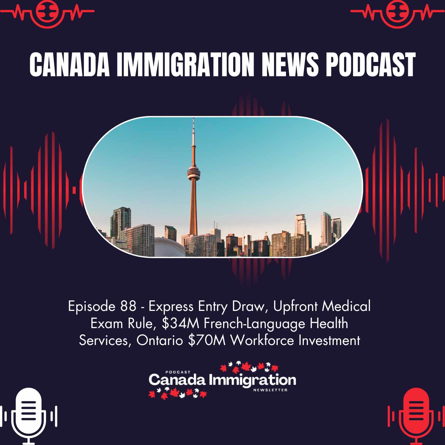 Canada Immigration News Podcast #88: Express Entry Draw, Upfront Medical Exam Rule, $34M French-Language Health Services, Ontario $70M Workforce Investment