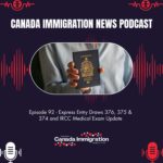 Canada Immigration News Podcast #92: Express Entry Draws 376, 375 & 374 and IRCC Medical Exam Update