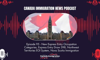 Canada Immigration News Podcast #95 New Express Entry Occupation Categories, Express Entry Draw 398, Northwest Territories EOI System, Nova Scotia Immigration Simplification