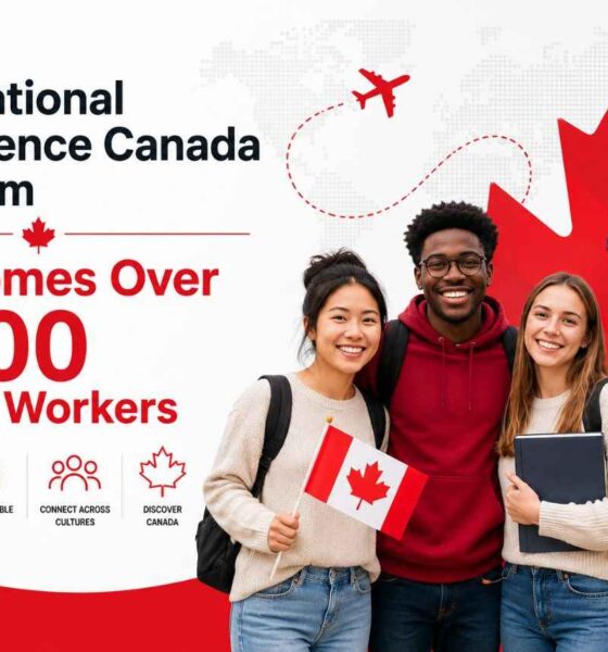 International Experience Canada Program Welcomes Over 6000 Young Workers Canada Immigration News