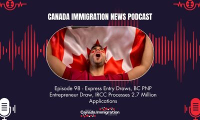 Canada Immigration News Podcast #98: Express Entry Draws, BC PNP Entrepreneur Draw, IRCC Processes 2.7 Million Applications